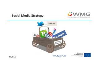 Social Media Strategy




© 2013
 