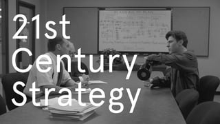 21st  
Century
Strategy
 