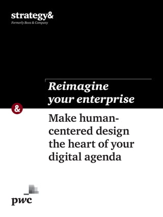Reimagine
your enterprise
Make human-
centered design
the heart of your
digital agenda
 