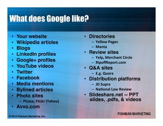 What does Google like?
•! Your website
•! Wikipedia articles
•! Blogs
•! LinkedIn profiles
•! Google+ profiles
•! YouTube ...