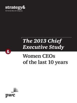 Women CEOs
of the last 10 years
The 2013 Chief
Executive Study
 