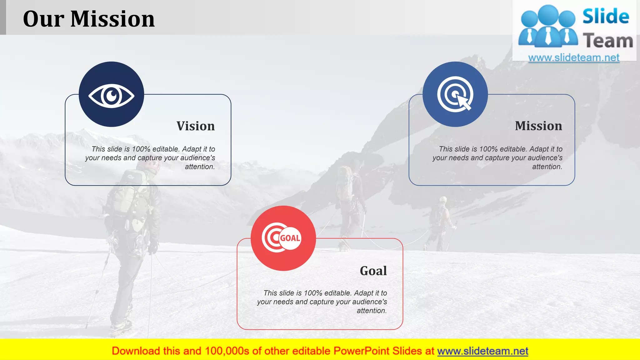 Our Mission
This slide is 100% editable. Adapt it to
your needs and capture your audience's
attention.
This slide is 100% editable. Adapt it to
your needs and capture your audience's
attention.
This slide is 100% editable. Adapt it to
your needs and capture your audience's
attention.
Vision
Goal
Mission
www.company name 11
 