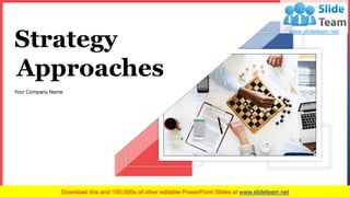 Strategy
Approaches
Your Company Name
 