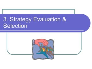 3. Strategy Evaluation & Selection 