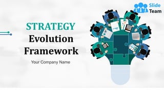 STRATEGY
Evolution
Framework
Your Company Name
 