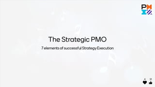 The Strategic PMO: 7 elements of successful strategy execution