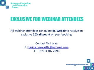All webinar attendees can quote BSIWeb20 to receive an
exclusive 20% discount on your booking.
Contact Tarina at:
E |tarin...