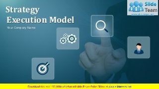 Strategy
Execution Model
Your Company Name
 