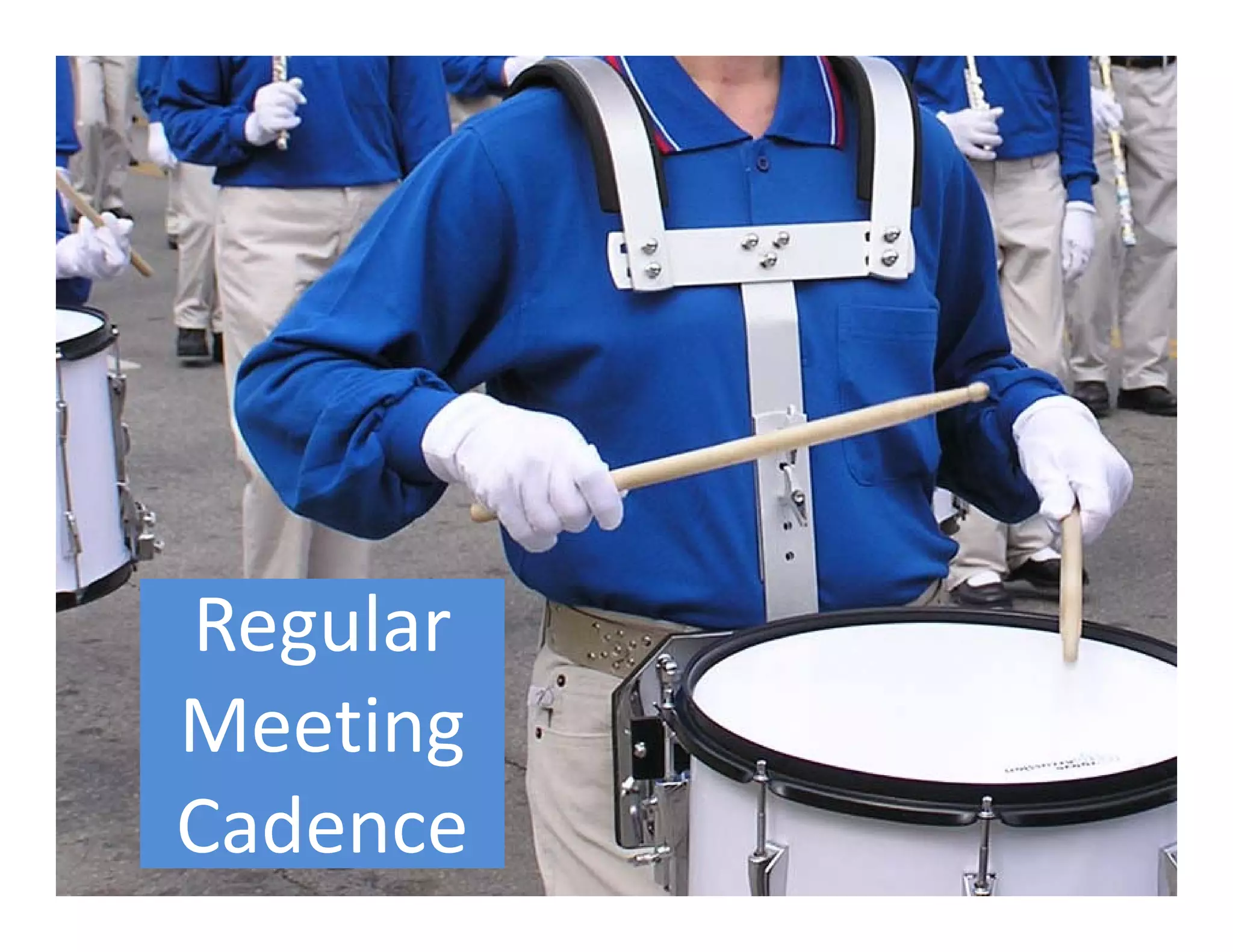 Regular 
Meeting 
Cadence
 