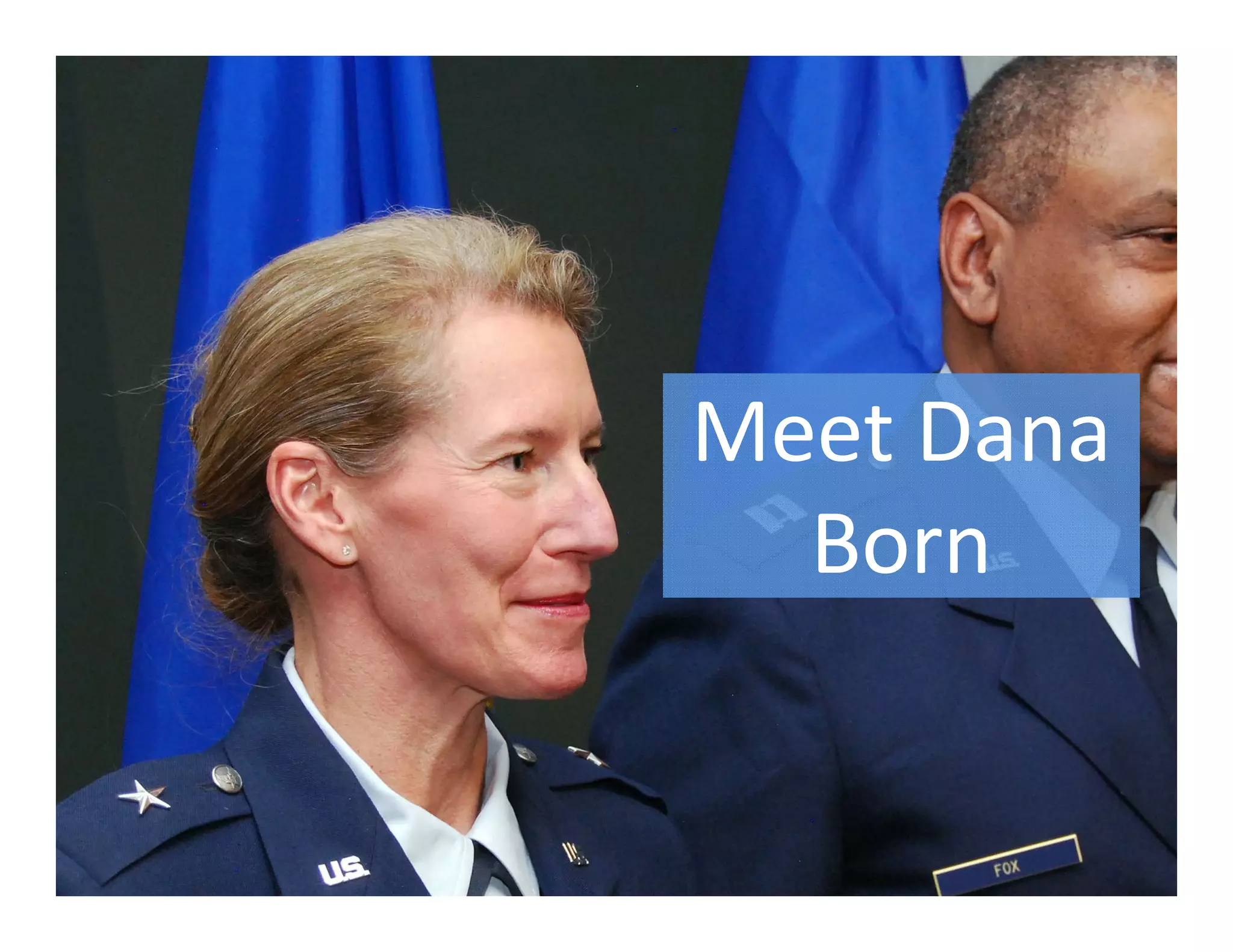 Meet Dana 
Born
 