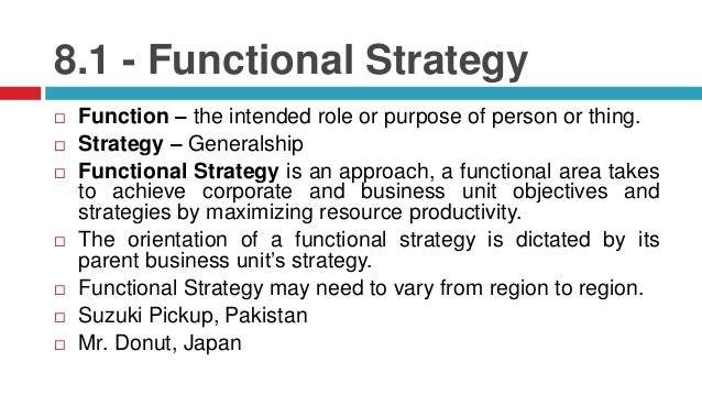 functional strategy Functional strategy for many retailers the organization has become very complex and hard to drive to action hybrid structures, shared services and matrix management. functional strategy Functional strategy for many retailers the organization has become very complex and hard to drive to action hybrid structures, shared services and matrix management.