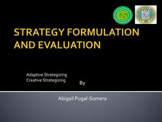 Adaptive Strategizing
Creative Strategizing

By

Abigail Pugal-Somera

 