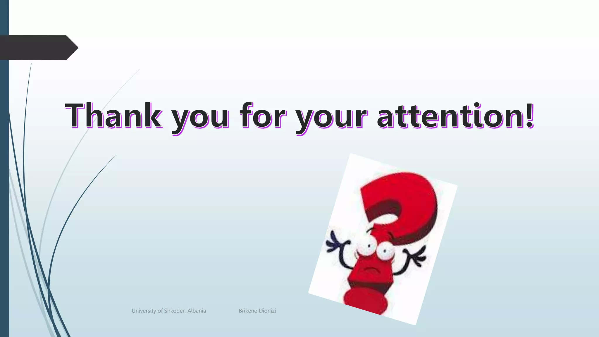 University of Shkoder, Albania Brikene Dionizi
 