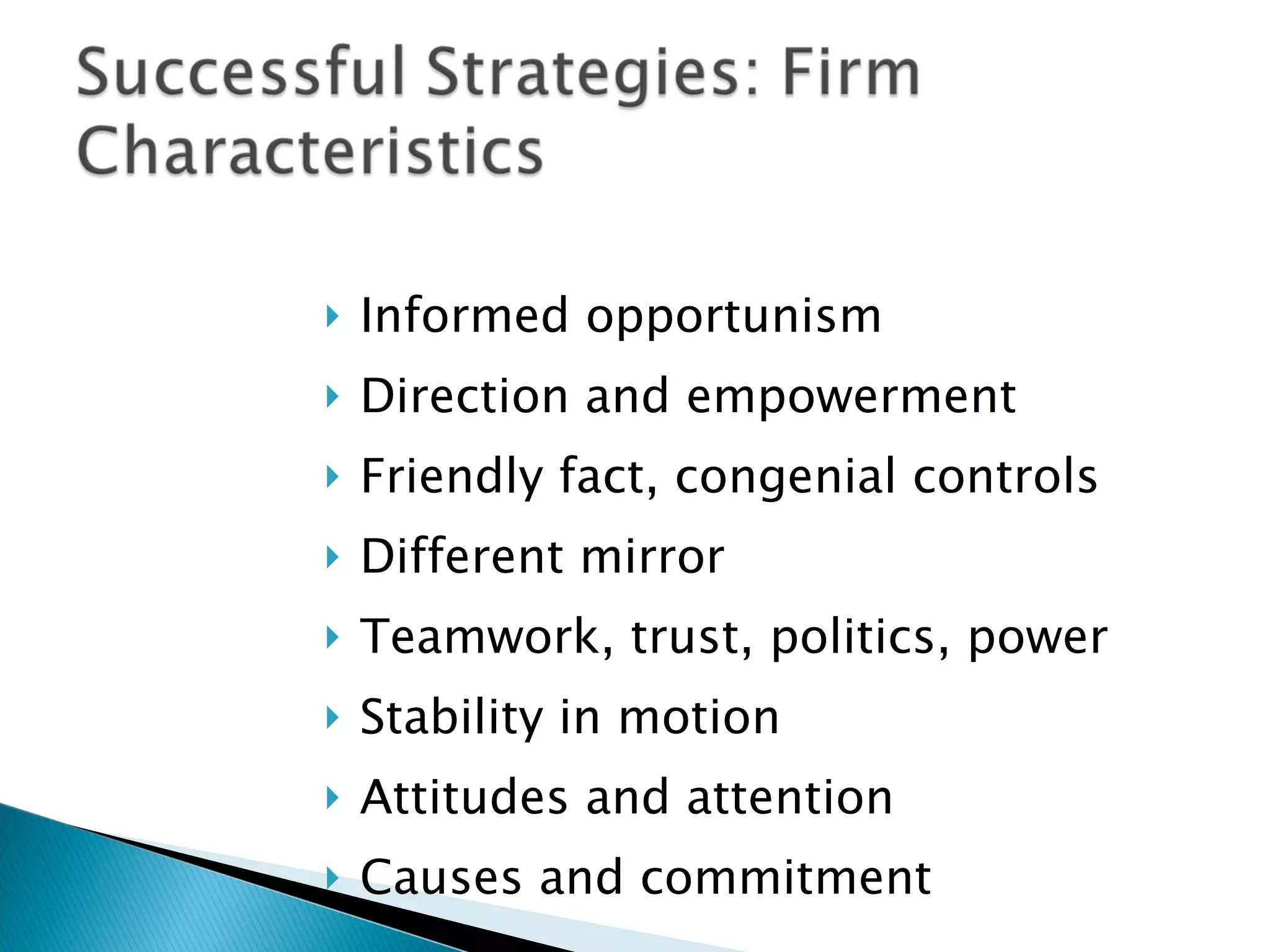 Informed opportunism Direction and empowerment Friendly fact, congenial controls Different mirror Teamwork, trust, politics, power  Stability in motion Attitudes and attention Causes and commitment 