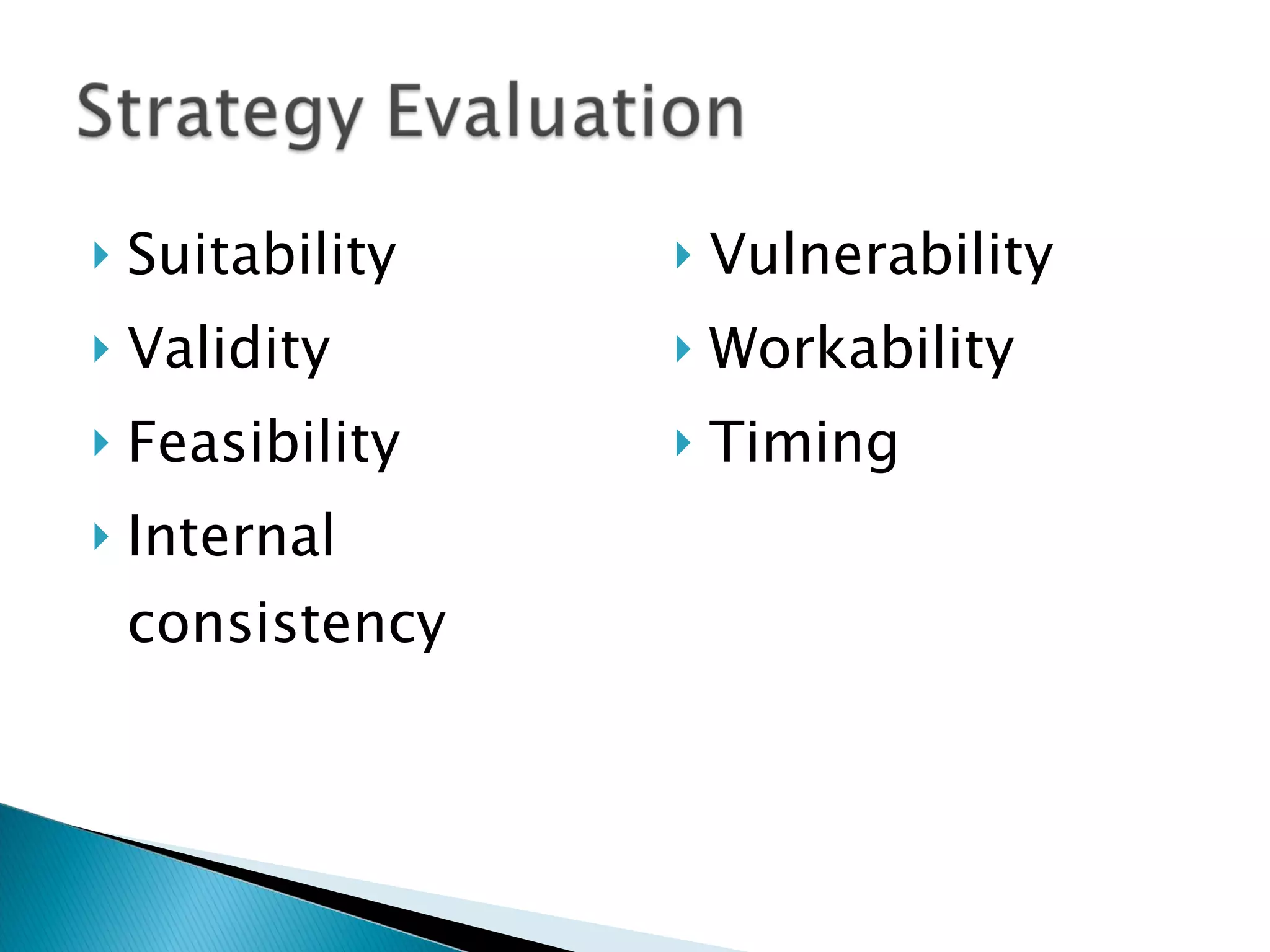 Suitability Validity Feasibility Internal consistency Vulnerability Workability Timing 