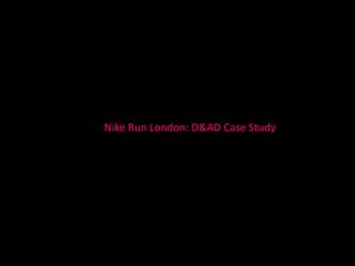 Nike Run London: D&AD Case Study
 
