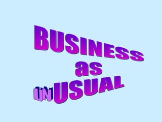 UN BUSINESS as USUAL 