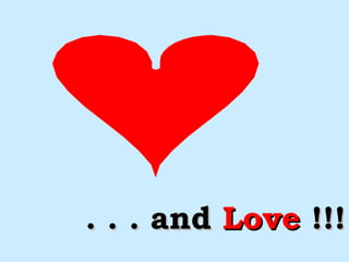 . . . and  Love  !!! 