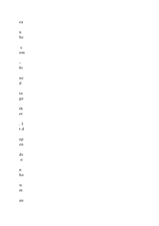 ca
n
be
c
om
-
bi
ne
d
to
ge
th
er
. I
t d
ep
en
ds
o
n
ho
w
m
an
 