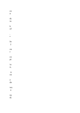 ca
n
th
in
k
of
.
•
In
y
ou
r
ca
pt
io
n,
w
rit
e
do
wn
a
ny
th
 