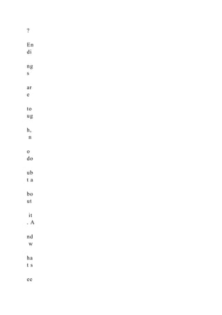 ?
En
di
ng
s
ar
e
to
ug
h,
n
o
do
ub
t a
bo
ut
it
. A
nd
w
ha
t s
ee
 