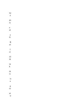 ny
a
dv
ic
e
at
a
ll.
B
ut
I
st
ill
th
in
k
th
is
is
a
g
re
at
w
 