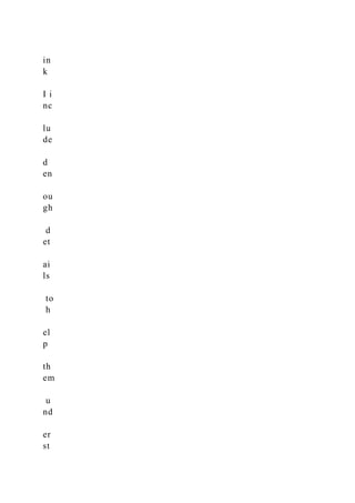 in
k
I i
nc
lu
de
d
en
ou
gh
d
et
ai
ls
to
h
el
p
th
em
u
nd
er
st
 