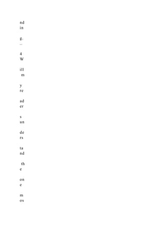 nd
in
g.
..
4
W
ill
m
y
re
ad
er
s
un
de
rs
ta
nd
th
e
on
e
m
os
 