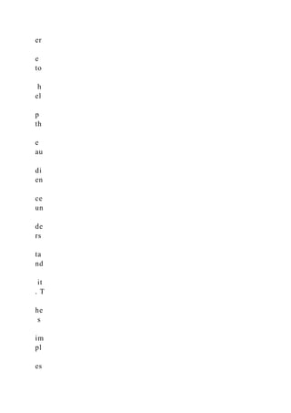 er
e
to
h
el
p
th
e
au
di
en
ce
un
de
rs
ta
nd
it
. T
he
s
im
pl
es
 