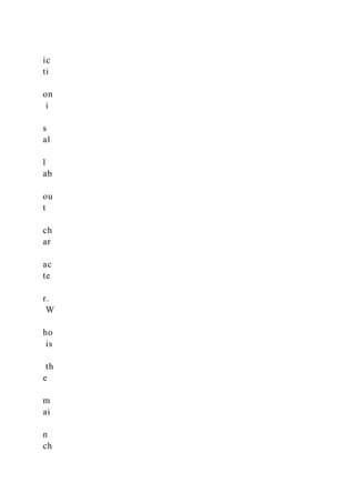 ic
ti
on
i
s
al
l
ab
ou
t
ch
ar
ac
te
r.
W
ho
is
th
e
m
ai
n
ch
 