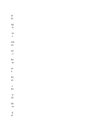 et
hi
ng
is
to
s
om
eo
ne
, t
he
m
or
e
he
or
s
he
w
ill
do
to
g
et
 