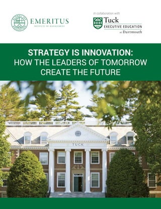 STRATEGY IS INNOVATION:
HOW THE LEADERS OF TOMORROW
CREATE THE FUTURE
In collaboration with
 