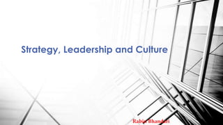 Strategy, Leadership and Culture

Rabin Bhandari

 