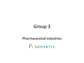 Group 3

Pharmaceutical Industries
 