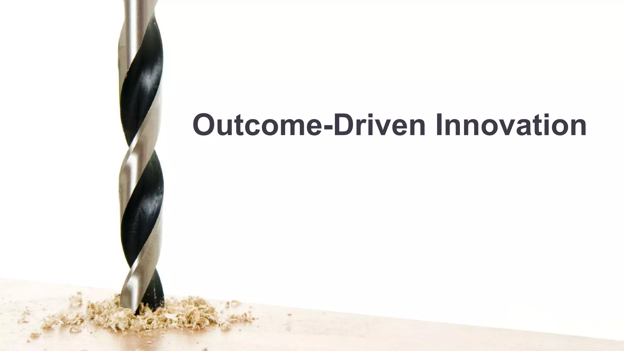 Outcome-Driven Innovation 
 