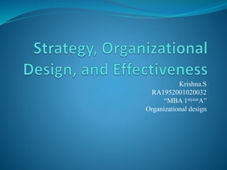 Krishna.S
RA1952001020032
“MBA 1styearA”
Organizational design
 