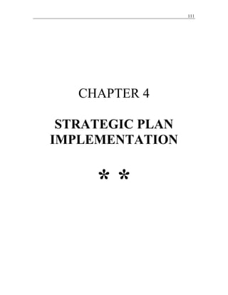 111
CHAPTER 4
STRATEGIC PLAN
IMPLEMENTATION
* *
 
