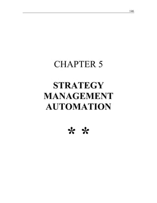 146
CHAPTER 5
STRATEGY
MANAGEMENT
AUTOMATION
* *
 