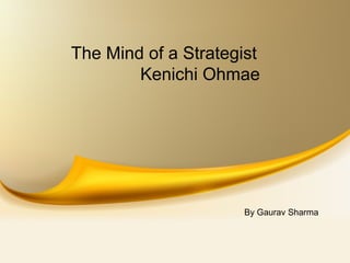 The Mind of a Strategist
Kenichi Ohmae
By Gaurav Sharma
 