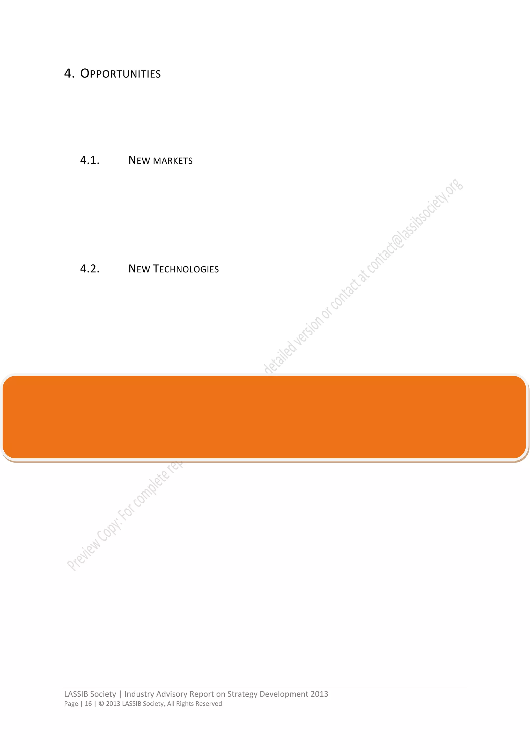 LASSIB Society | Industry Advisory Report on Strategy Development 2013
Page | 16 | © 2013 LASSIB Society, All Rights Reserved
4. OPPORTUNITIES
4.1. NEW MARKETS
4.2. NEW TECHNOLOGIES
 