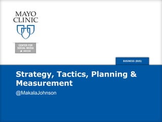 Strategy, Tactics, Planning &
Measurement
@MakalaJohnson
 