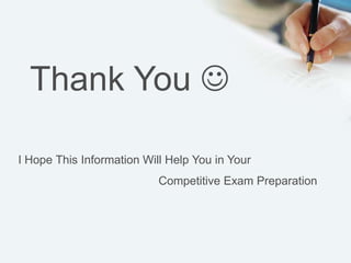 Thank You 
I Hope This Information Will Help You in Your
Competitive Exam Preparation
 