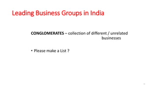 Leading Business Groups in India
CONGLOMERATES – collection of different / unrelated
businesses
• Please make a List ?
43
 