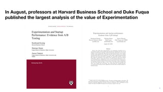 4
In August, professors at Harvard Business School and Duke Fuqua
published the largest analysis of the value of Experimen...
