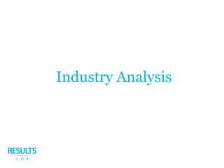 Industry Analysis
 