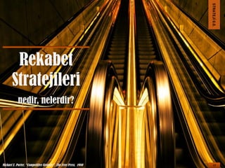 STRATEJİ 0.0.

Rekabet
Stratejileri
nedir, nelerdir?

Michael E. Porter, “Competitive Strategy”, The Free Press, 1980

17

 