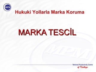 MARKA TESCİL Hukuki Yollarla Marka Koruma 