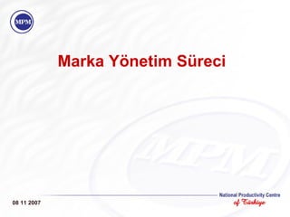 Marka Yönetim Süreci 08 11 2007 