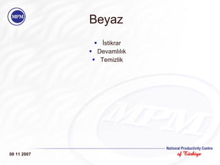 Beyaz İstikrar Devamlılık Temizlik 08 11 2007 