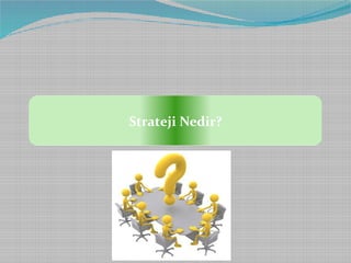 Strateji Nedir?

 